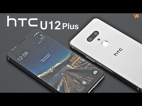 HTC U12 Plus Release Date, First Look, Specifications, Price, Features, Concept, Trailer 2018